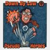 Down By Law/Pseudo Heroes